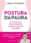 Postura da paura. Tutto quello che devi sapere sull'allenamento femminile libro