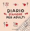 Diario D'amore Per Adulti libro