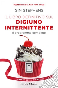 Il libro definitivo sul digiuno intermittente. Il programma completo
