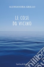 Le cose da vicino