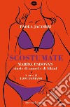 Scostumate. Marisa Padovan. Storie di amori e di bikini libro