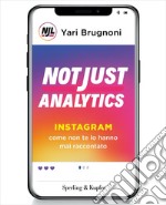 Not just analytics. Instagram come non te lo hanno mai raccontato