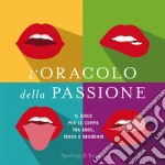 L'oracolo della passione. Il gioco per le coppie tra eros, sesso e desiderio libro