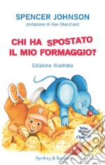 Chi ha spostato il mio formaggio? Ediz. a colori libro