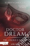 Tra sogno e incubo. Doctor Dream. Vol. 1 libro