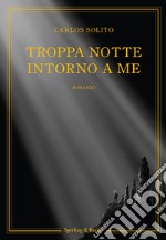 Troppa notte intorno a me libro