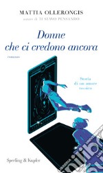 Donne che ci credono ancora libro