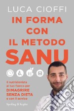 In forma con il metodo SANU. Il nutrizionista al tuo fianco per dimagrire senza dieta e con il sorriso