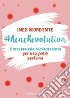 #AcneRevolution. Il mio metodo rivoluzionario per una pelle perfetta libro