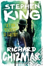 L'ultima missione di Gwendy libro