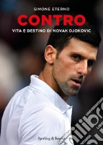 Contro. Vita e destino di Novak Djokovic