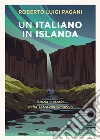 Un italiano in Islanda. Storia e storie della Terra del Ghiaccio