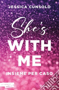 She's with me. Insieme per caso libro