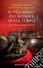 Il villaggio dei monaci senza tempo. Le cinque consapevolezze libro