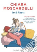 Io e Rhett. Storia del mio gatto e di tutto quello che ho imparato da lui sulla vita, la felicità e gli uomini libro