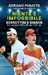 Niente è impossibile. Berrettini e Sinner: la nuova Età dell'Oro del tennis italiano libro