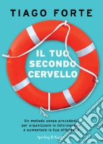 Il tuo secondo cervello. Un metodo senza precedenti per organizzare le informazioni e aumentare la tua efficienza libro