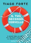 Il tuo secondo cervello. Un metodo senza precedenti per organizzare le informazioni e aumentare la tua efficienza libro