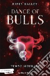 Tempo siderale. Dance of bulls. Vol. 1 libro di Halley Ribes