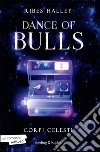 Corpi celesti. Dance of bulls. Vol. 2 libro di Halley Ribes