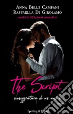 The script. Sceneggiatura di un amore