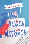 La ragazza dei matrimoni libro di Soria Nicole