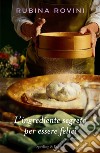 L'ingrediente segreto per essere felici libro