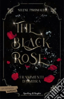 Frammenti d'ombra. The black rose. Vol. 2