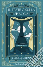 Il teatro sulla spiaggia. La saga dei Seagrave. Vol. 1: 1919-1941