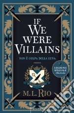 If we were villains. Non è colpa della luna libro