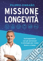 Missione longevità. Dall'esperienza con gli astronauti le strategie per vivere bene e a lungo libro