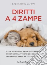 Diritti a quattro zampe. L'avvocato dalla parte degli animali spiega norme, avvertenze e soluzioni in una guida pratica alla convivenza libro