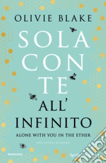 Sola con te all'infinito. Alone with you in the ether