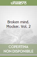 Broken mind. Mocker. Vol. 2