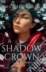 A shadow crown. L'ombra della corona libro