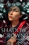 A shadow crown. L'ombra della corona libro di Blair Melissa