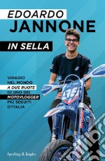 In sella. Viaggio nel mondo a due ruote di uno dei motovlogger più seguiti d'Italia libro