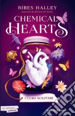 Cuori solitari. Chemical hearts. Vol. 1 libro