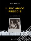 Il mio amico Freddie. Un ritratto inedito libro