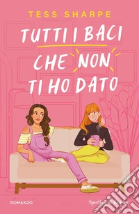 Tutti i baci che non ti ho dato libro