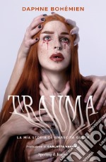 Trauma. La mia storia di rinascita queer libro