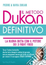 Il metodo Dukan definitivo. La nuova dieta con il potere dei 3 fight food. Crusca d'avena, Konjak, Okara libro