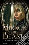 The mirror of beasts. Il Re della Morte ha scatenato la sua vendetta libro di Bracken Alexandra