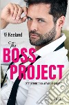 The boss project. L'attrazione è un affare rischioso libro di Keeland Vi