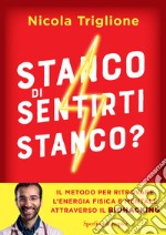 Stanco di sentirti stanco? Il metodo per ritrovare l'energia fisica e mentale attraverso il biohacking libro