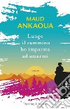 Lungo il cammino ho imparato ad amarmi libro