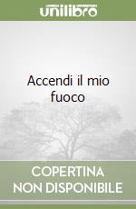 Accendi il mio fuoco libro