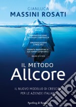 Il metodo Allcore. Il nuovo modello di crescita per le aziende italiane libro