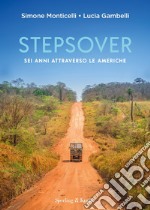 Stepsover. Sei anni attraverso le Americhe