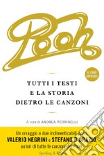 Pooh. Tutti i testi e la storia dietro le canzoni libro